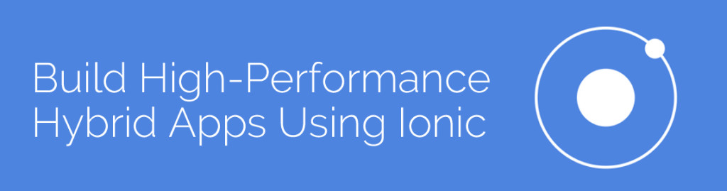 Build High-Performance Hybrid Apps Using Ionic The SunTec India Blog ...