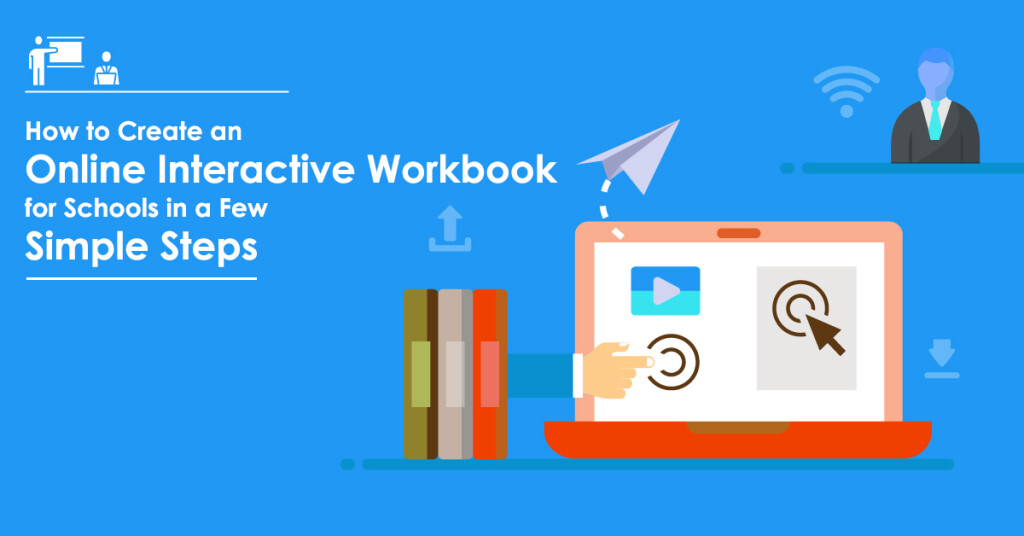 Learn How to Create an Online Interactive Workbook for Schools in A Few
