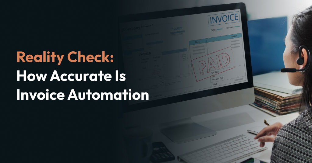 The Reality Check: How Accurate Are Automated Invoice Processing Systems?