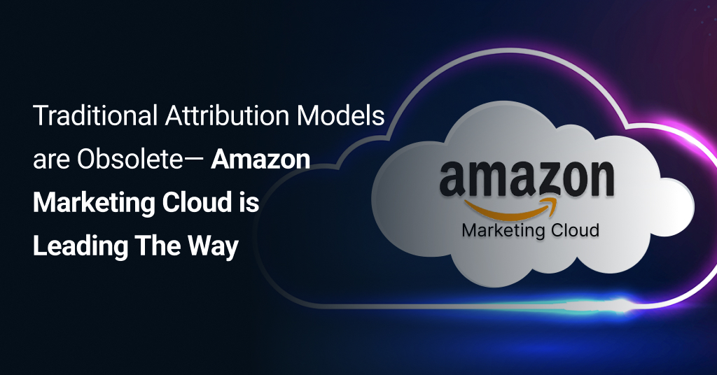 Amazon Marketing Cloud vs. Traditional Attribution Models Who Leads the