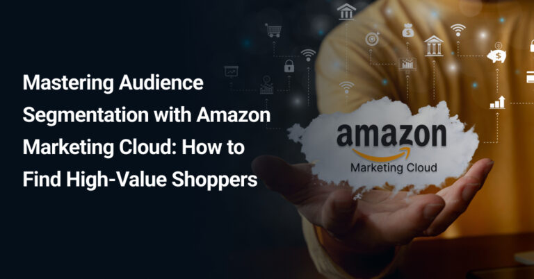 Leveraging Amazon Marketing Cloud to Build High‑Value Audience Segments