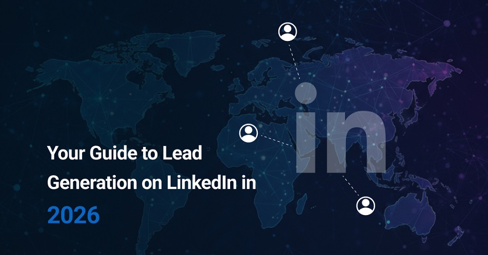 Your Guide to Lead Generation on LinkedIn in 2026
