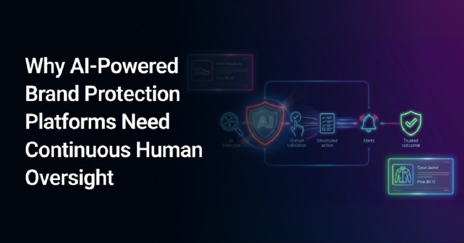 AI-Powered Brand Protection Platforms Need Continuous Human Oversight-blog-banner