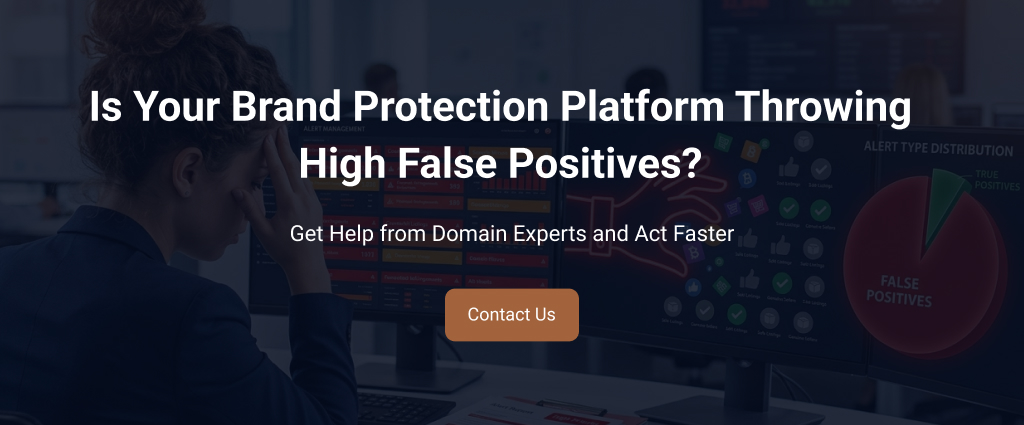 Is Your Brand Protection Platform Throwing High False Positives