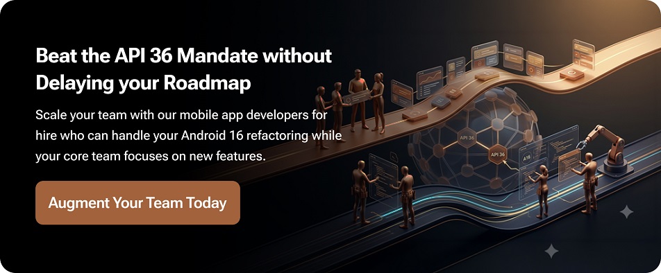 Beat the API 36 Mandate without Delaying your Roadmap