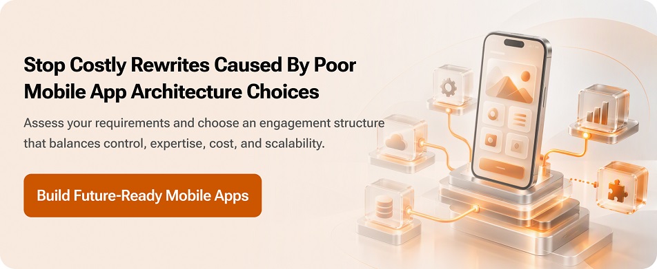 Stop Costly Rewrites Caused by Poor Mobile App Architecture Choices