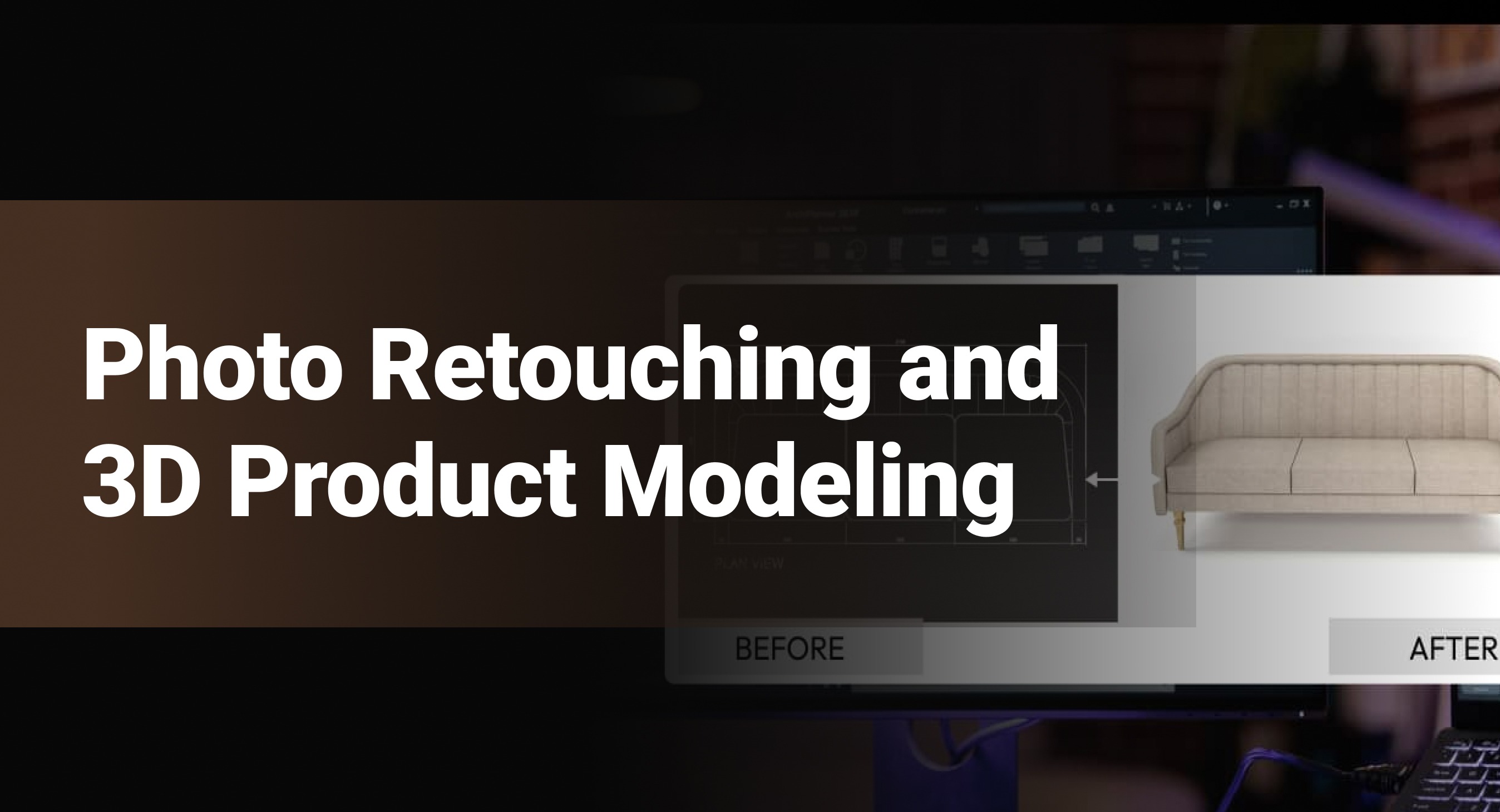 Photo Retouching and 3D Product Modeling