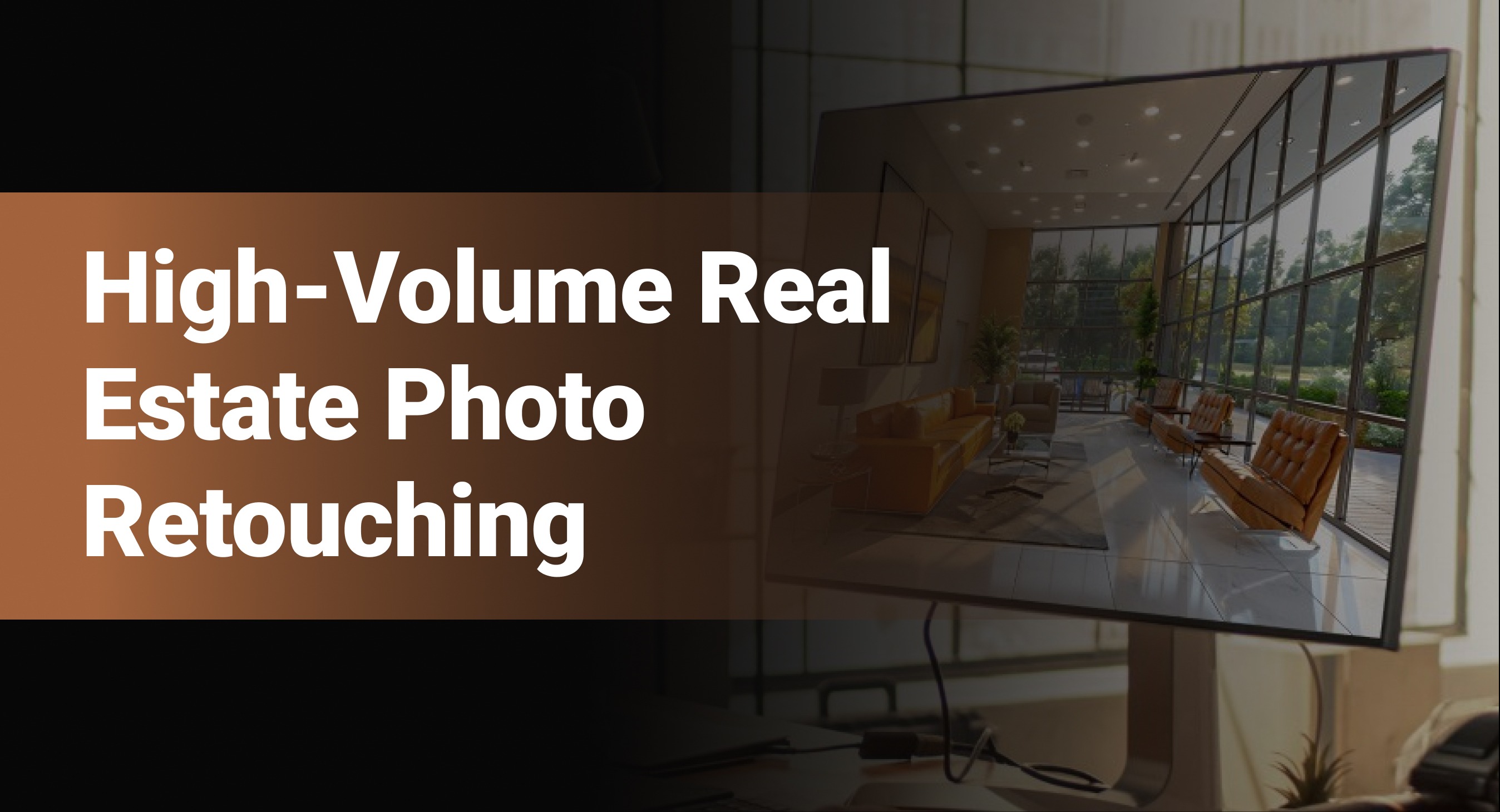 High-Volume Real Estate Photo Retouching