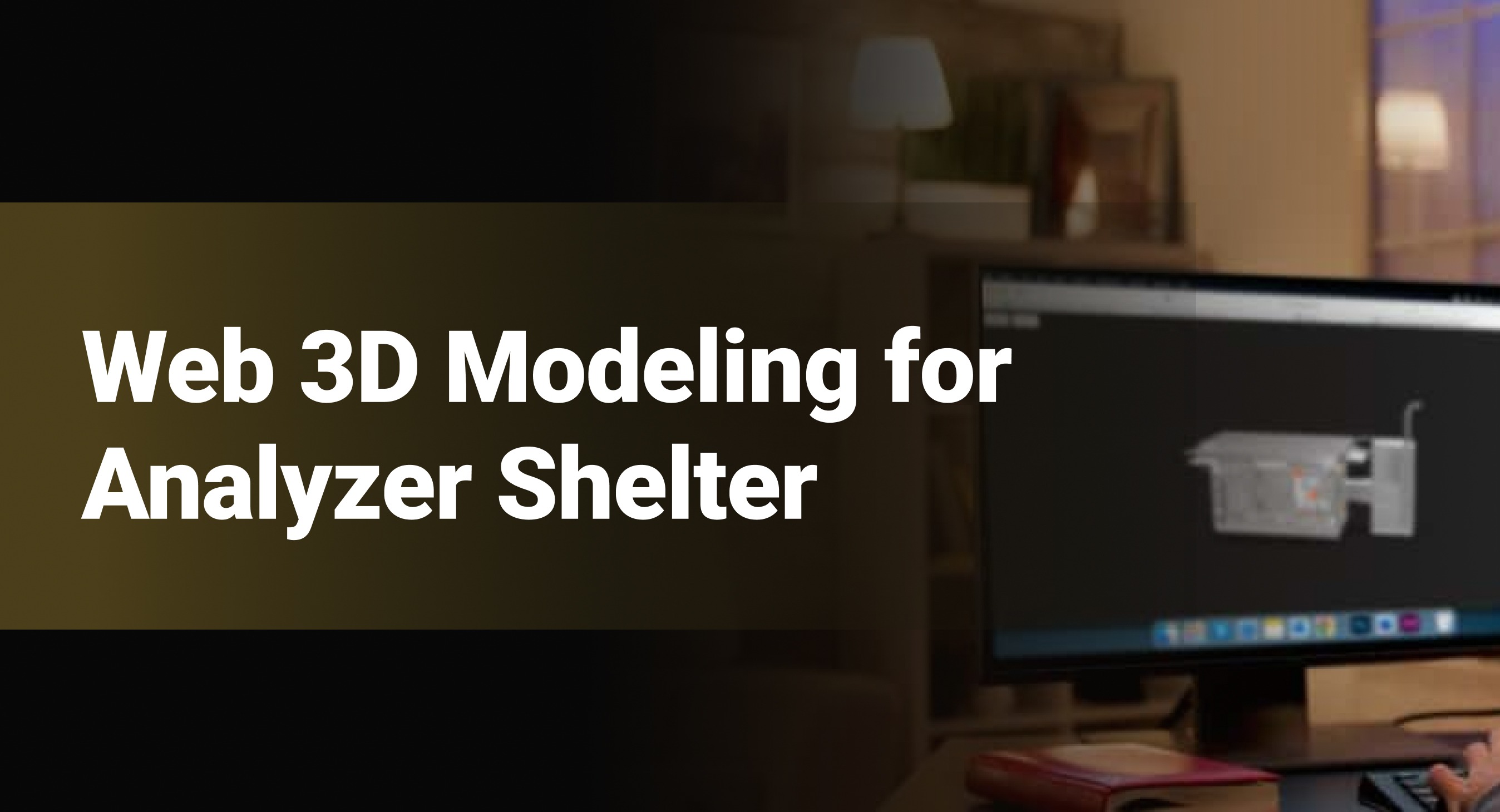 Web 3D Modeling for Analyzer Shelter